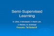 Semi-Supervised Learning D. Zhou, O Bousquet, T. Navin Lan, J. Weston, B. Schokopf J. Weston, B. Schokopf Presents: Tal Babaioff