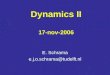 Dynamics II 17-nov-2006 E. Schrama e.j.o.schrama@tudelft.nl