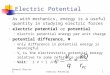 General Physics 2Electric Potential1 As with mechanics, energy is a useful quantity in studying electric forces electric potential or potential electric