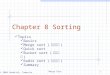 © 2004 Goodrich, Tamassia Merge Sort1 Chapter 8 Sorting Topics Basics Merge sort ( 合併排序 ) Quick sort Bucket sort ( 分籃排序 ) Radix sort ( 基數排序 ) Summary