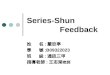 Series-Shun Feedback 姓 名 : 嚴欣亭 學 號 :B09322023 班 級 : 通訊三甲 指導老師 : 王志湖 老師