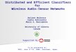 Distributed and Efficient Classifiers for Wireless Audio-Sensor Networks Baljeet Malhotra Ioanis Nikolaidis Mario A. Nascimento University of Alberta Canada