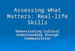 Assessing What Matters: Real-life Skills Demonstrating Cultural Understanding through Communication