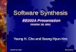October 18, 2001Cho & Kim 1 Software Synthesis EE202A Presentation October 18, 2001 Young H. Cho and Seung Hyun Kim