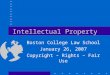 Intellectual Property Boston College Law School January 26, 2007 Copyright – Rights – Fair Use