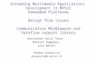 Streaming Multimedia Applications Development in MPSoC Embedded Platforms Design flow issues Communication Middleware and Dataflow support library Alessandro
