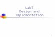 1 Lab7 Design and Implementation. 2 Design Example