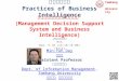 商業智慧實務 Practices of Business Intelligence 1 1022BI02 MI4 Wed, 9,10 (16:10-18:00) (B113) 管理決策支援系統與商業智慧 (Management Decision Support System and Business
