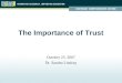 The Importance of Trust October 23, 2007 Dr. Sandra Lindsay
