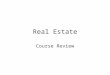 Real Estate Course Review. Class 1: Introduction The oldest investment –The oldest contracts. Basic principles: –Rights to occupy, transfer, enjoy. –No
