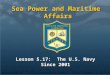 Sea Power and Maritime Affairs Lesson 5.17: The U.S. Navy Since 2001