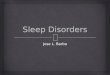 Jose L. Barba.   Sleep disorders are problems with trying to fall asleep, staying asleep or sleeping too much. Sleep disorders cause abnormal behavior