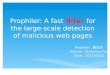 Prophiler: A fast filter for the large-scale detection of malicious web pages Reporter : 鄭志欣 Advisor: Hsing-Kuo Pao Date : 2011/03/31 1