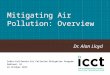 Mitigating Air Pollution: Overview Dr. Alan Lloyd India-California Air Pollution Mitigation Program Oakland, CA 22 October 2013
