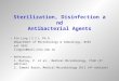 Sterilization, Disinfection and Antibacterial Agents Pin Ling ( 凌 斌 ), Ph.D. Department of Microbiology & Immunology, NCKU ext 5632 lingpin@mail.ncku.edu.tw