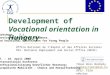 Development of Vocational orientation in Hungary Tibor Bors Borbély borbelytibor@lab.hu ÁFSZ- FSZH advisor Office National de l’Emploi et des Affaires