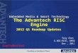 Embedded Media & Smart Technolo gy The Advantech RISC Engine 2012 Q1 Roadmap Updates Tony Chen G.NCG-RISC, DMSO Dec, 2011 Confidential