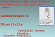 Gonadotropin’sBioactivity Dr. Vincenzo Volpicelli Fertility Center Cardito Seconda Università degli Studi di Napoli Dipartimento di Scienze della Vita