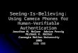 Seeing-Is-Believing: Using Camera Phones for Human- Verifiable Authentication Jonathan M. McCune Adrian Perrig Michael K. Reiter Carnegie Mellon University