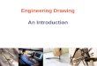 Engineering Drawing An Introduction. Engineering Drawing Importance