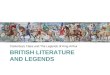 BRITISH LITERATURE AND LEGENDS Canterbury Tales and The Legends of King Arthur