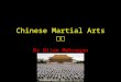 Chinese Martial Arts 武术 By Bijan Mehregan Chinese martial arts originated during the Xia Dynasty by the Yellow Emperor Huangdi. The Emperor introduced
