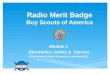 Radio Merit Badge Boy Scouts of America Module 2 Electronics, Safety & Careers BSA National Radio Scouting Committee2012