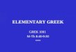 ELEMENTARY GREEK GREK 1001 M-Th 8:40-9:30 ***. ELEMENTARY GREEK Writing the Greek alphabet