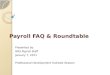 Payroll FAQ & Roundtable Presented by: HRS Payroll Staff January 7, 2011 Professional Development Institute Session