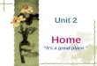 Unit 2 Home “It’s a great place.”.  Lead-in Activity Lead-in Activity  Warm-up Warm-up  Listening Task Listening Task  Real World Listening Real World