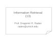 Information Retrieval (13) Prof. Dragomir R. Radev radev@umich.edu