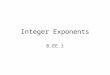 Integer Exponents 8.EE.1. Objective - To solve problems involving integer exponents