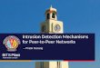 BITS Pilani Hyderabad Campus Intrusion Detection Mechanisms for Peer-to-Peer Networks – Pratik Narang