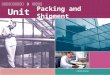 Packing and Shipment 大连理工大学出版社 Unit 5 世纪商务英语听说教程 3 （第四版）