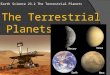 Earth Science 23.2 The Terrestrial Planets The Terrestrial Planets