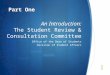 An Introduction: The Student Review & Consultation Committee Office of the Dean of Students Division of Student Affairs Part One