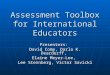 Assessment Toolbox for International Educators Presenters: David Comp, Darla K. Deardorff, Elaine Meyer-Lee, Lee Sternberg, Victor Savicki