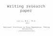 Writing research paper Lin Lu, M.D., Ph.D （陆林） National Institute on Drug Dependence, Peking University ( 北京大学中国药物依赖性研究所 )