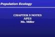 Population Ecology CHAPTER 9 NOTES APES Ms. Miller CHAPTER 9 NOTES APES Ms. Miller