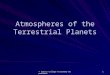 © Sierra College Astronomy Department 1 Atmospheres of the Terrestrial Planets