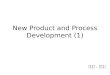 New Product and Process Development (1) 김은희, 조인성