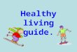 Healthy living guide.. Health dieting Eating wholemeal bread Eating high fibre food Eating low fat food. exercising