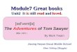Module7 Great books Unit2 It is still read and loved. Jiaxing Haiyan Bocai Middle School Shen Yebing (Maggie) The Adventures of Tom Sawyer 冒险（经历） By Mark