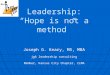 Leadership: “Hope is not a method” Joseph G. Keary, MS, MBA jgk leadership consulting Member, Kansas City Chapter, CLMA
