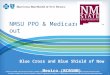 NMSU PPO & Medicare Carve-out Blue Cross and Blue Shield of New Mexico (BCBSNM) 1