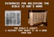 EVIDENCES FOR BELIEVING THE BIBLE IS GOD’S WORD THE BIBLE’S LEGACY: A HISTORY THAT MARKS IT AS A BOOK FROM GOD