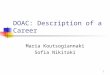 DOAC: Description of a Career Μaria Koutsogiannaki Sofia Nikitaki 1