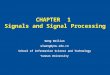 CHAPTER 1 Signals and Signal Processing Wang Weilian wlwang@ynu.edu.cn School of Information Science and Technology Yunnan University