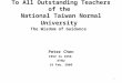 To All Outstanding Teachers of the National Taiwan Normal University The Wisdom of Guidance Peter Chen 1952 to 1956 NTNU 19 Feb. 2009 1