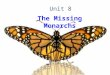 Unit 8 The Missing Monarchs. I. Warm-up Activities: 1. Study the words on P. 123 and decide which of them can be applied to a butterfly. 2. Work in small